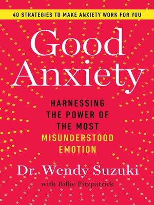cover image of Good Anxiety: Harnessing the Power of the Most Misunderstood Emotion